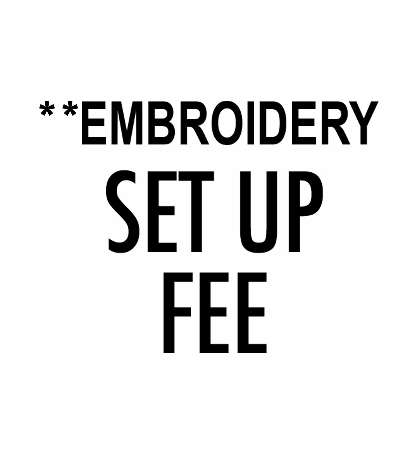 **Embroidery Setup Fee