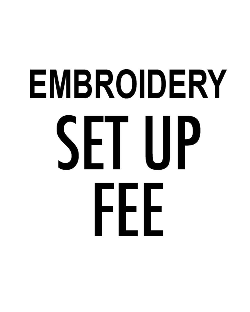 **Embroidery Setup Fee