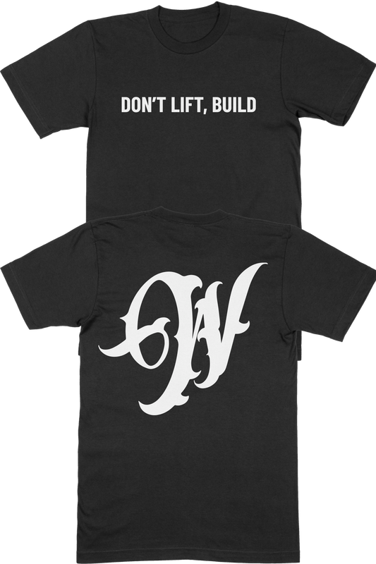 Don't Lift, Build Tee - Black