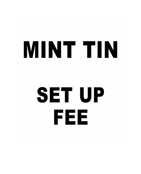 Mint Tin Setup Fee